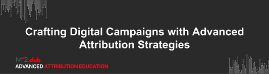 Crafting Digital Campaigns with Advanced Attribution Strategies