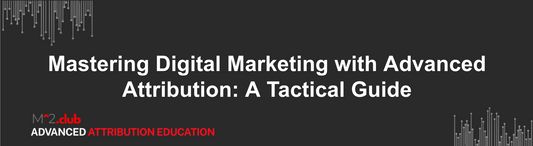 Mastering Digital Marketing with Advanced Attribution: A Tactical Guide