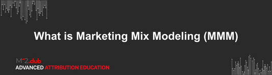 What is Marketing Mix Modeling (MMM)