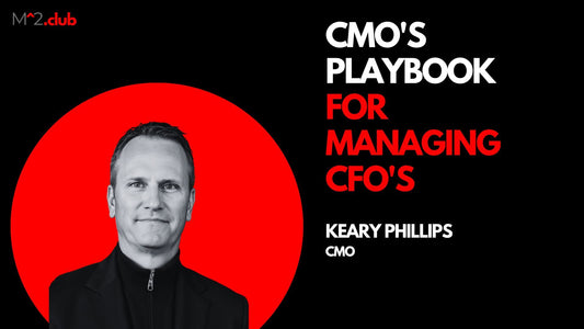 CMO's playbook for managing CFO's by Keary Phillips