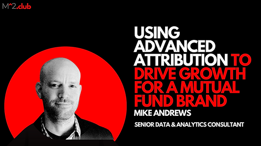 Case Study: Using Advanced Attribution To Drive Growth For A Mutual Fund Brand