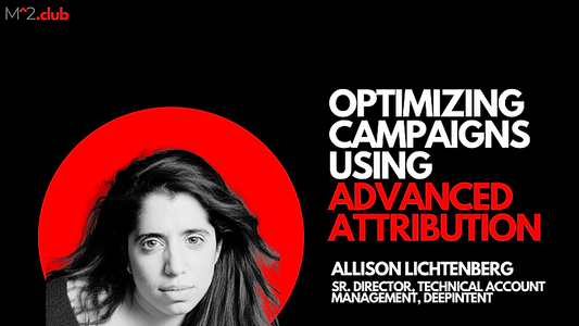 Optimizing Digital Campaigns With Advanced Attribution - Facebook/Search/OTT