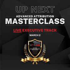 March 2026 · Advanced Attribution Masterclass - LIVE
