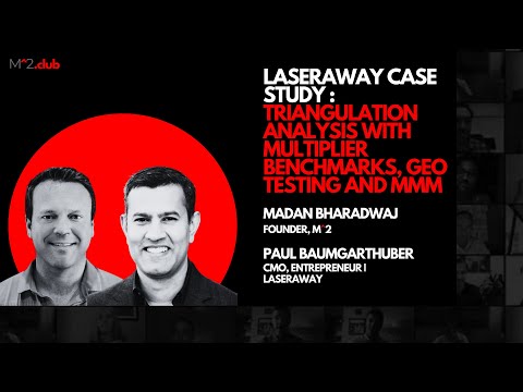 LaserAway Case Study : Triangulation Analysis with Multiplier Benchmarks, Geo testing and MMM